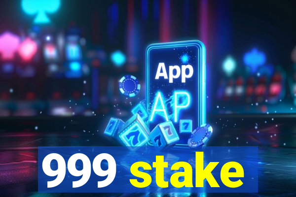 999 stake